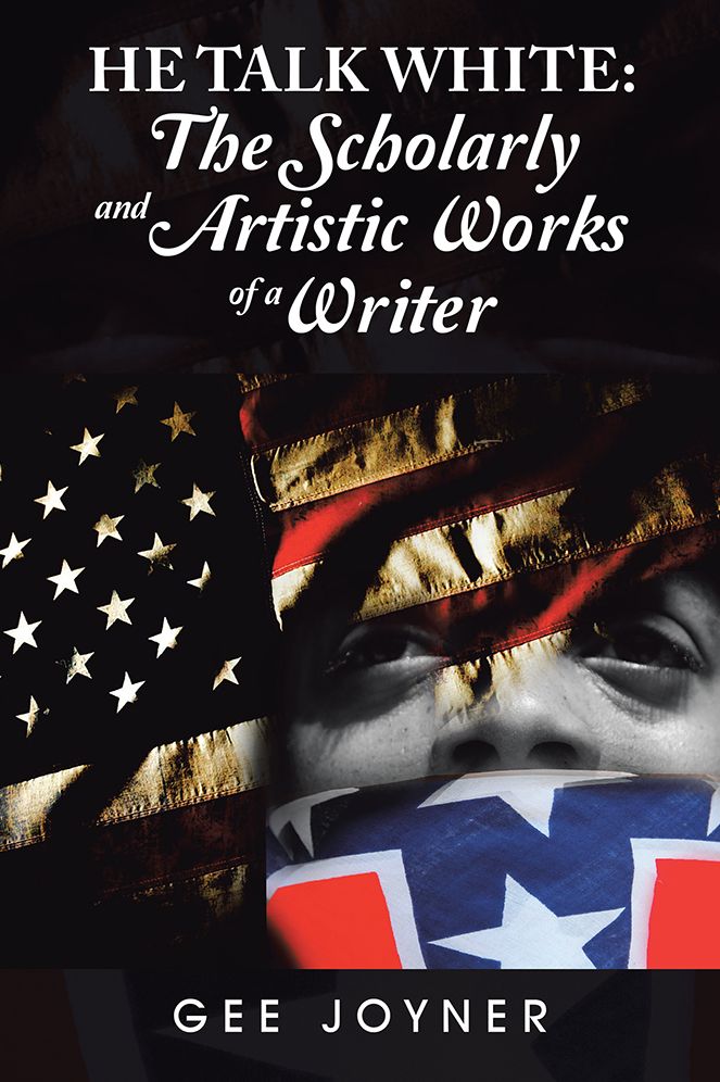 He Talk White:: The Scholarly and Artistic Works of a Writer