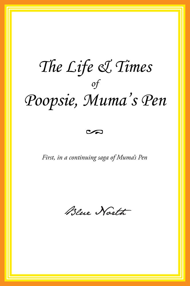 The Life & Times of Poopsie, Muma's Pen