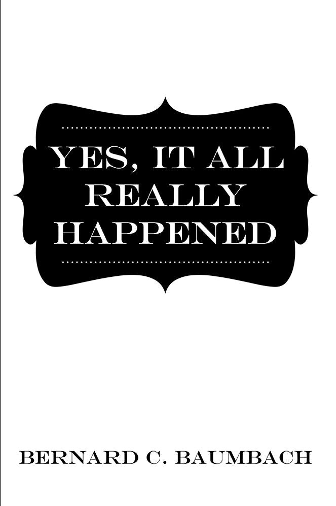 Yes, It All Really Happened
