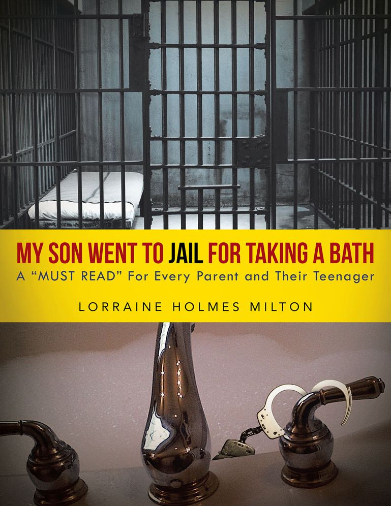 My Son Went To JAIL For Taking A Bath: A "MUST READ" For Every Parent and Their Teenager