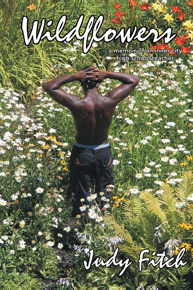 WildFlowers: a memoir of an inner city high school teacher