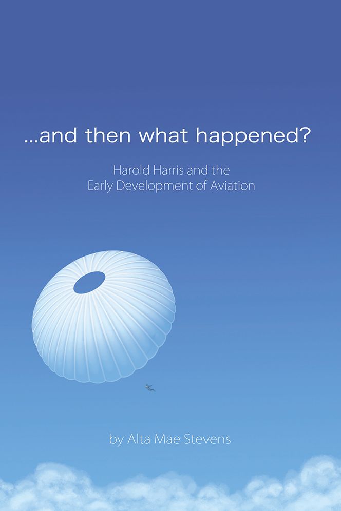 ...and then what happened?: Harold Harris and the Early Development of Aviation
