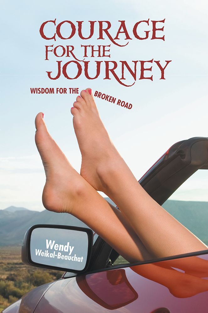COURAGE FOR THE JOURNEY: WISDOM FOR THE BROKEN ROAD