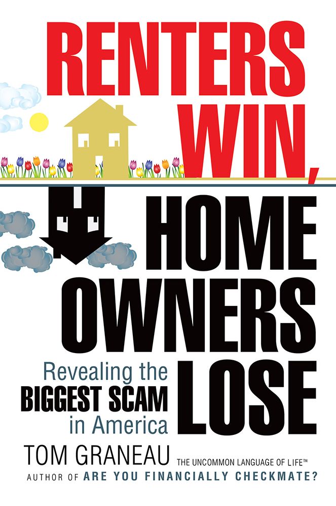 Renters Win, Home Owners Lose: Revealing the Biggest Scam in America