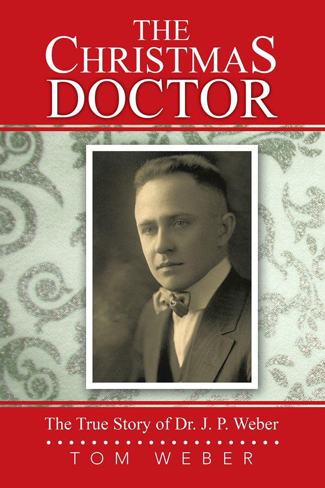 The Christmas Doctor: The True Story of Dr. J. P. Weber
