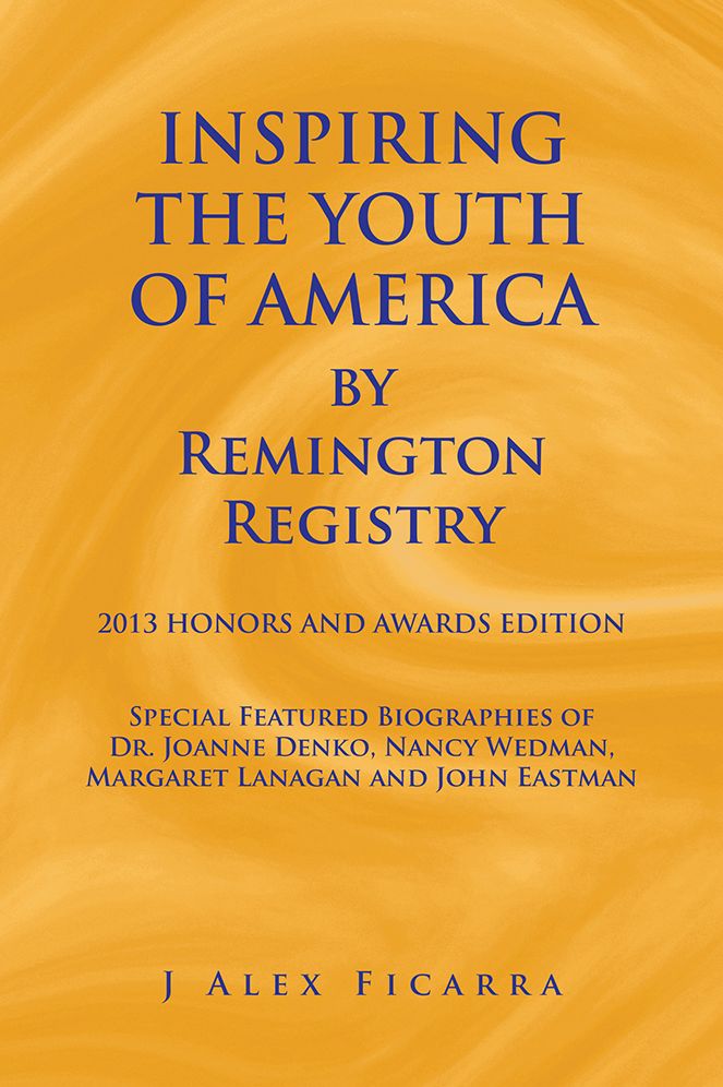 INSPIRING THE YOUTH OF AMERICA by Remington Registry: 2013 HONORS AND AWARDS EDITION