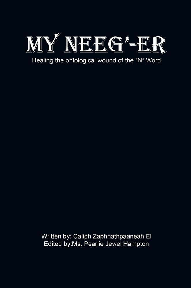 MY NEEG'-ER: Healing the ontological wound of the "N" Word