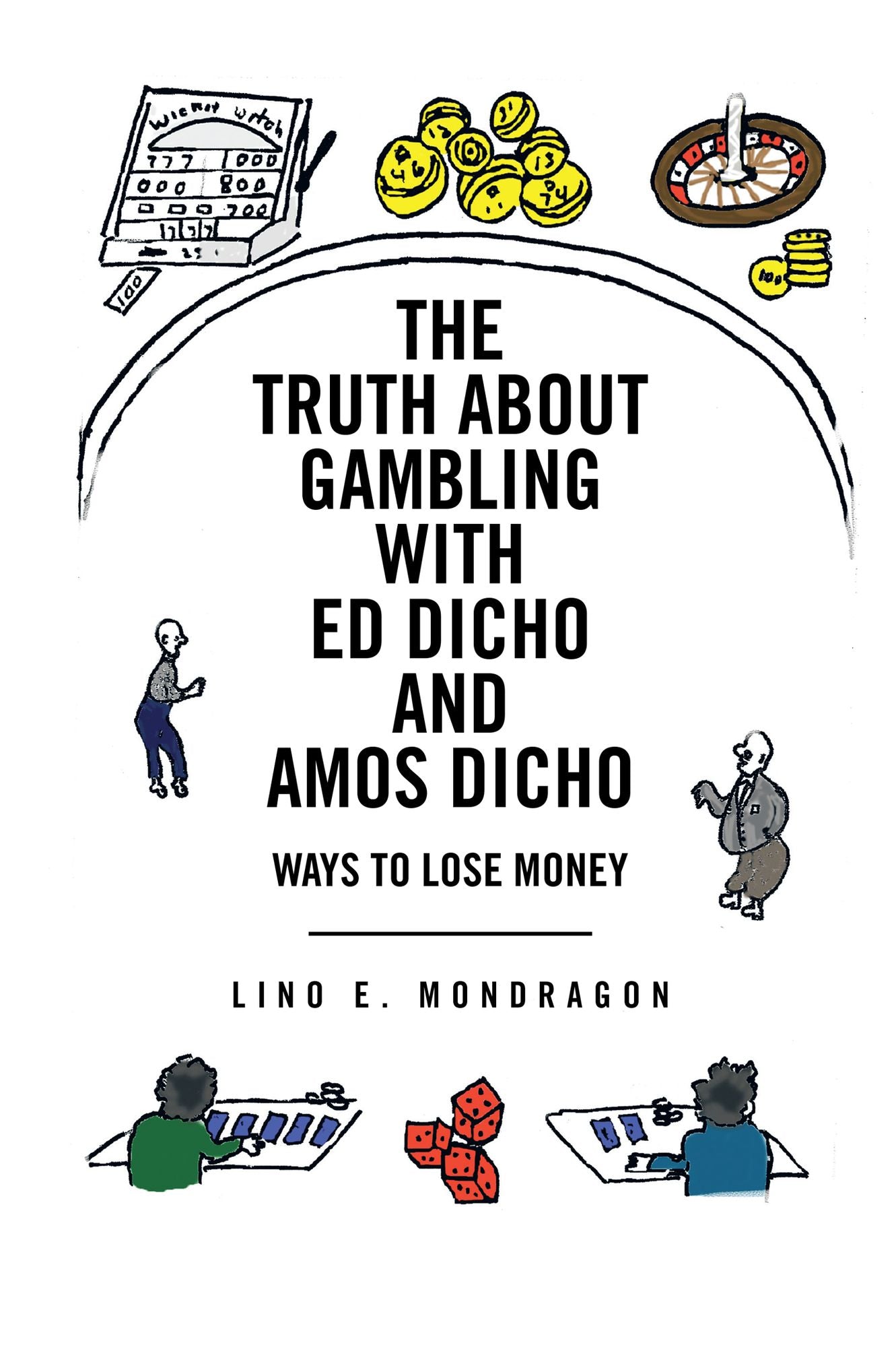 THE TRUTH ABOUT GAMBLING WITH ED DICHO AND AMOS DICHO: Ways To Lose Money