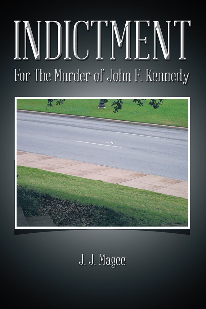 INDICTMENT: For The Murder of John F. Kennedy