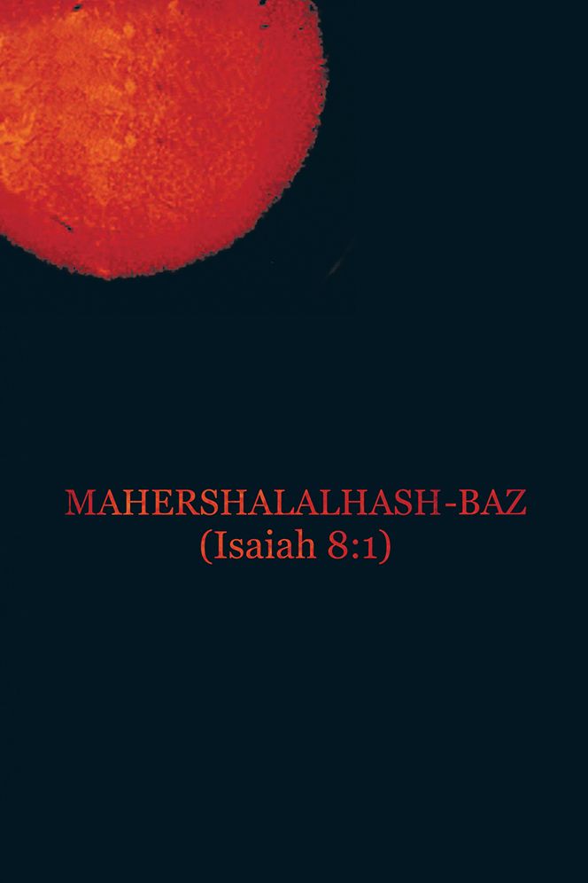 MAHERSHALALHASH-BAZ: (Isaiah 8:1)