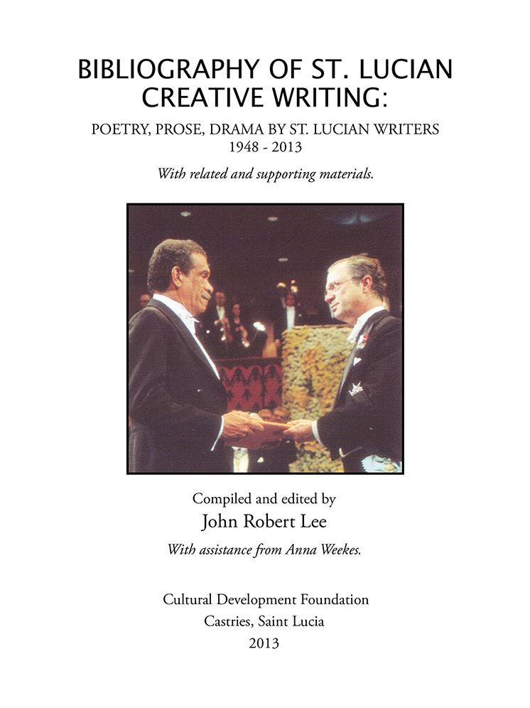 BIBLIOGRAPHY OF ST. LUCIAN CREATIVE WRITING: POETRY, PROSE, DRAMA BY ST. LUCIAN WRITERS 1948-2013