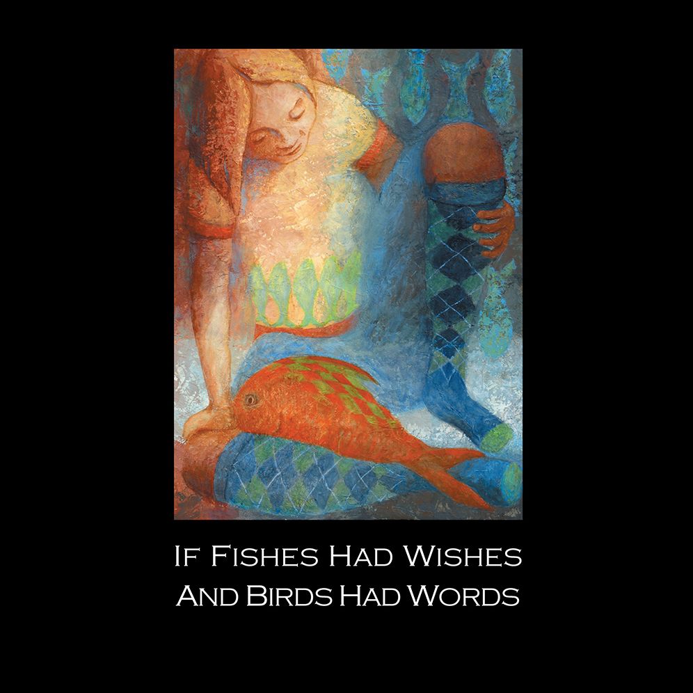 If Fishes Had Wishes And Birds Had Words