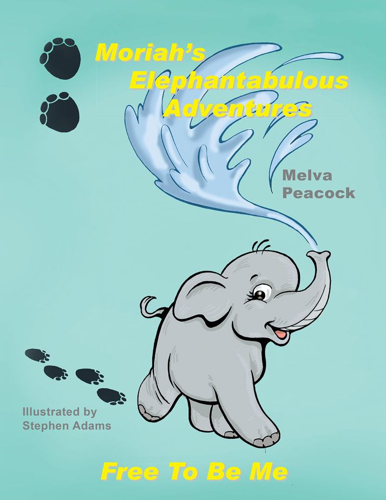 Moriah's Elephantabulous Adventures: Free to Be Me