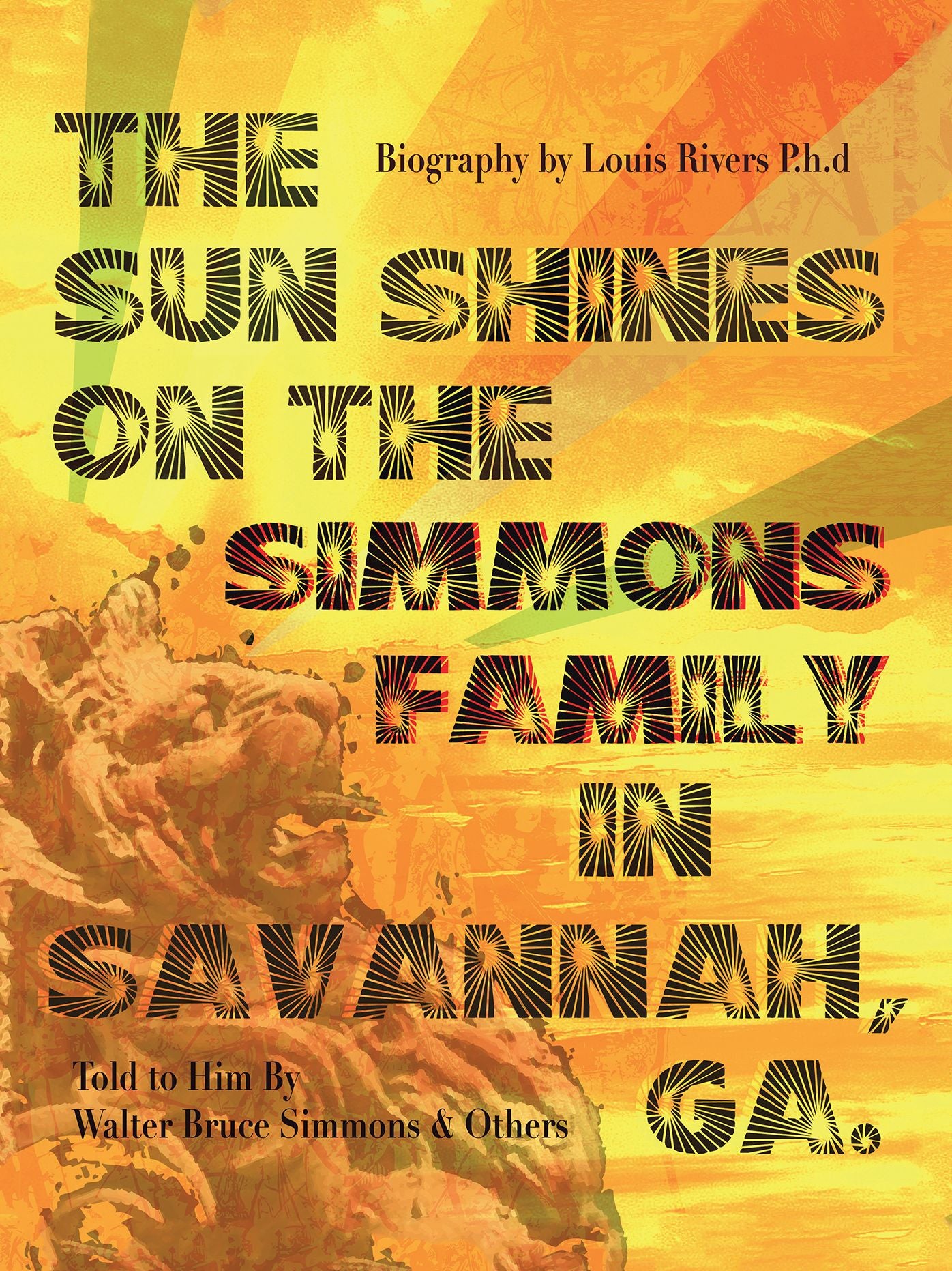 The Sun Shines on the Simmons Family in Savannah, Ga.: A Biography