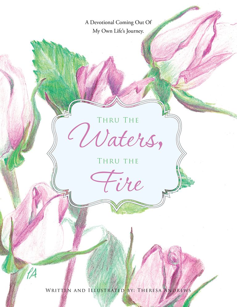Thru the Waters, Thru the Fire: A Devotional coming out of my own life's journey