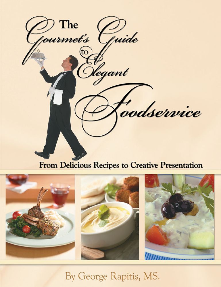 The Gourmet's Guide to Elegant Foodservice: From Delicious Recipes to Creative Presentation