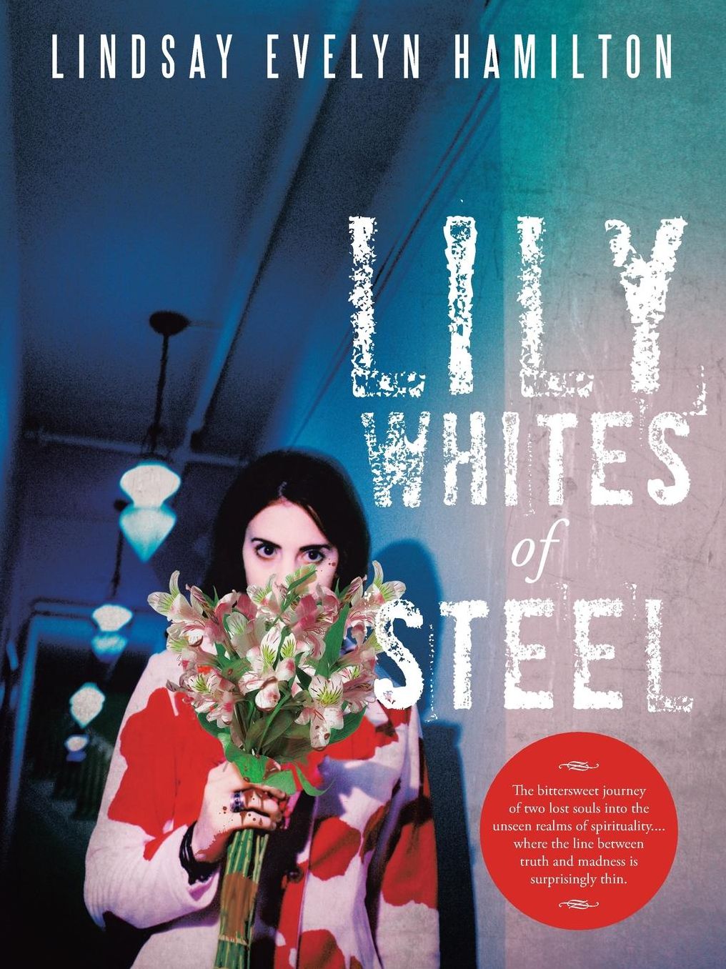 Lily Whites of Steel: The Bittersweet Journey of Two Lost Souls Into the Unseen Realms of Spirituality....Where the Line Between Truth and Madness Is Surprisingly Thin.