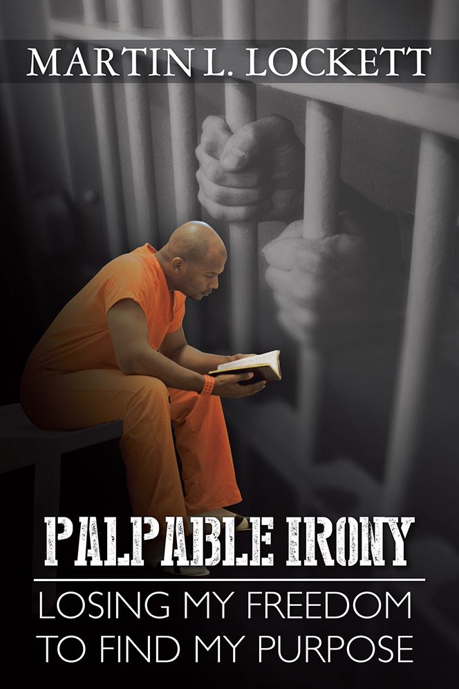 PALPABLE IRONY: LOSING MY FREEDOM TO FIND MY PURPOSE