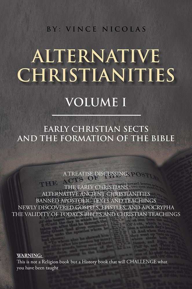 Alternative Christianities Volume I: Early Christian sects and the Formation of the Bible