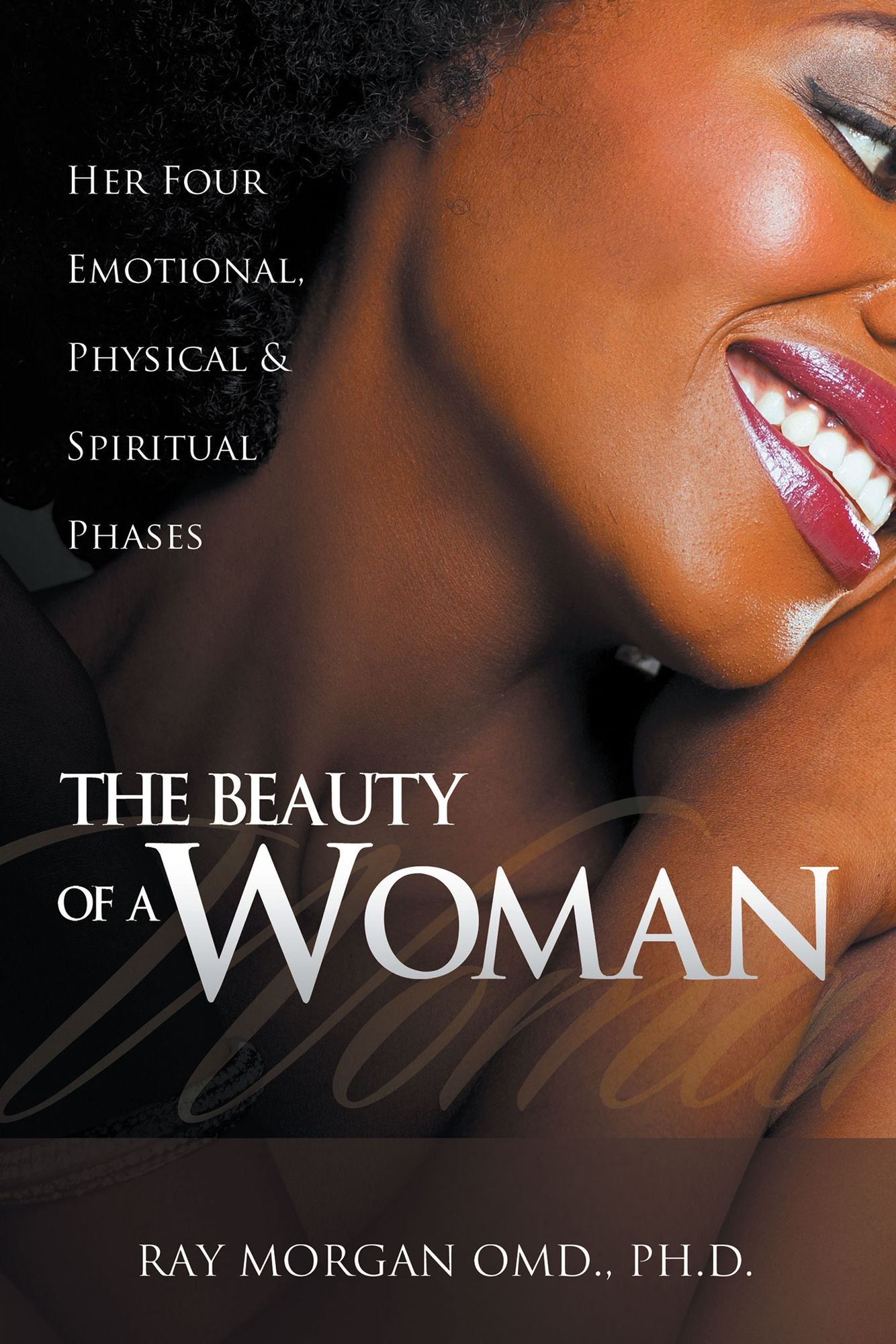 The Beauty of a Woman: Her Four Emotional, Physical & Spiritual Phases