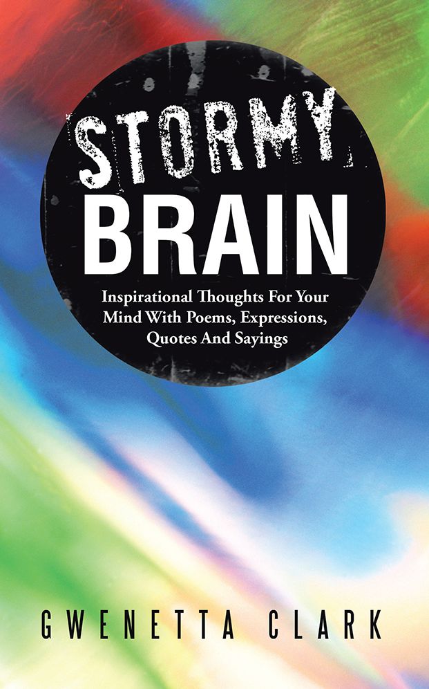 STORMY BRAIN: Inspirational Thoughts For Your Mind With Poems, Expressions, Quotes And Sayings