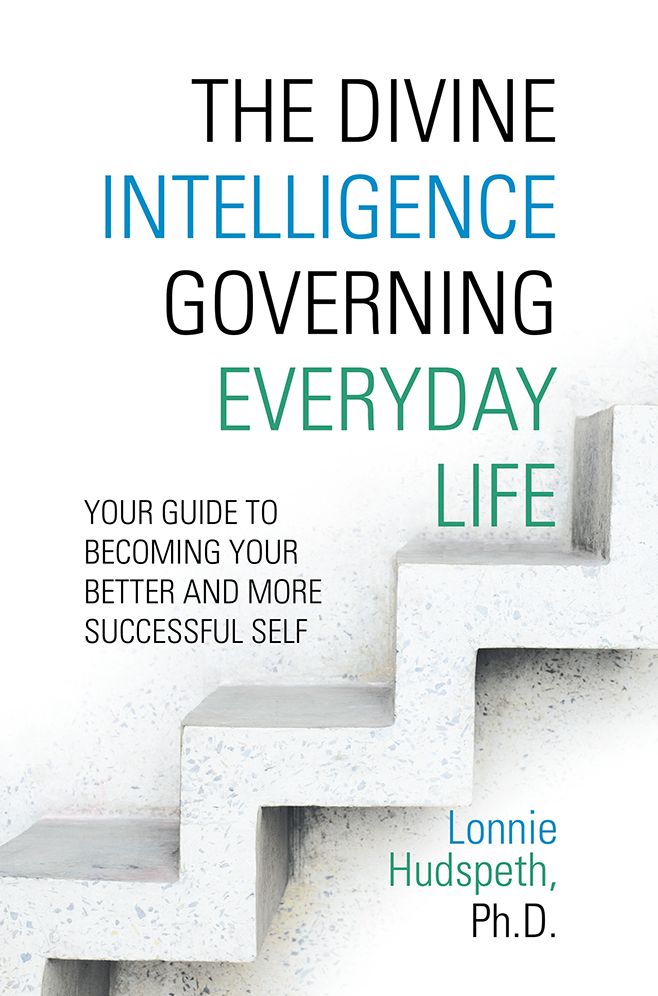 The Divine Intelligence Governing Everyday Life: Your Guide To Becoming Your Better And More Successful Self
