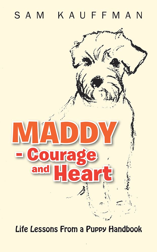 MADDY - Courage and Heart: Life Lessons From a Puppy Handbook