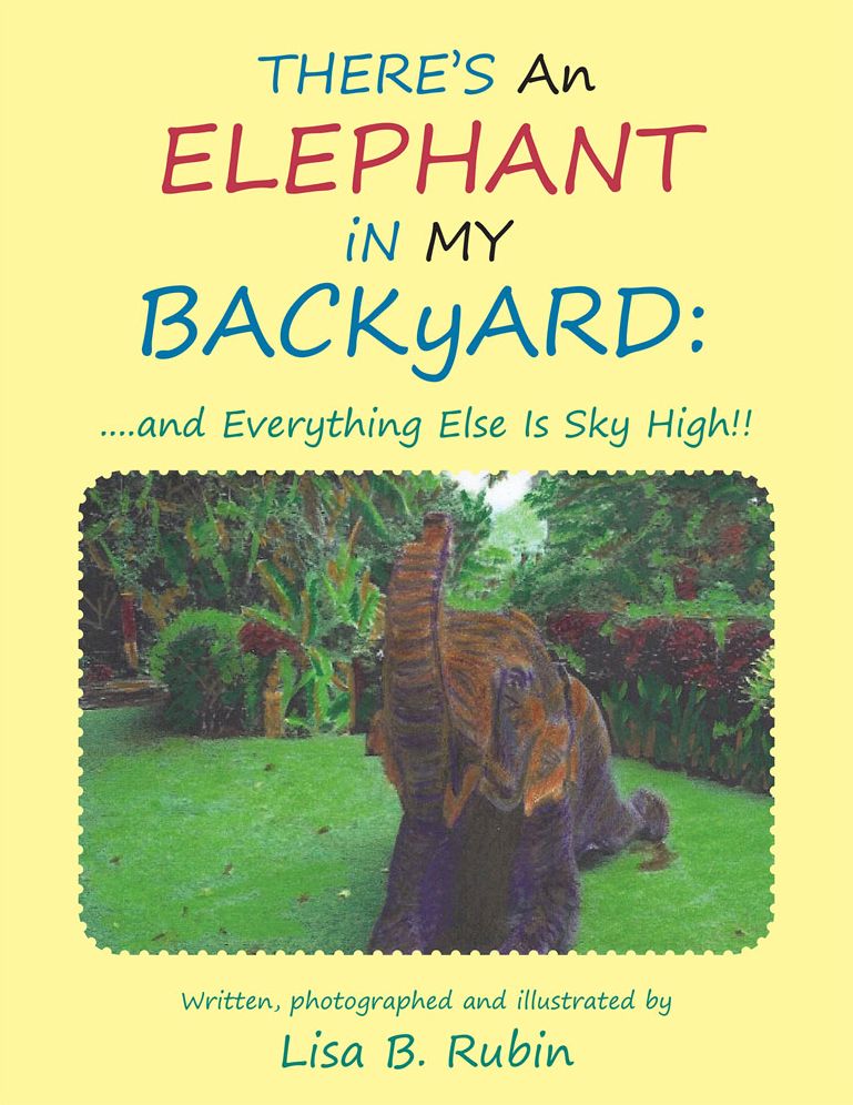 THERE'S An ELEPHANT iN MY BACKyARD:: ....and Everything Else Is Sky High!!