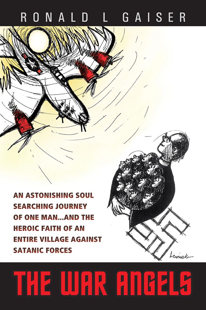 THE WAR ANGELS: AN ASTONISHING SOUL SEARCHING JOURNEY OF ONE MAN...AND THE HEROIC FAITH OF AN ENTIRE VILLAGE AGAINST SATANIC FORCES