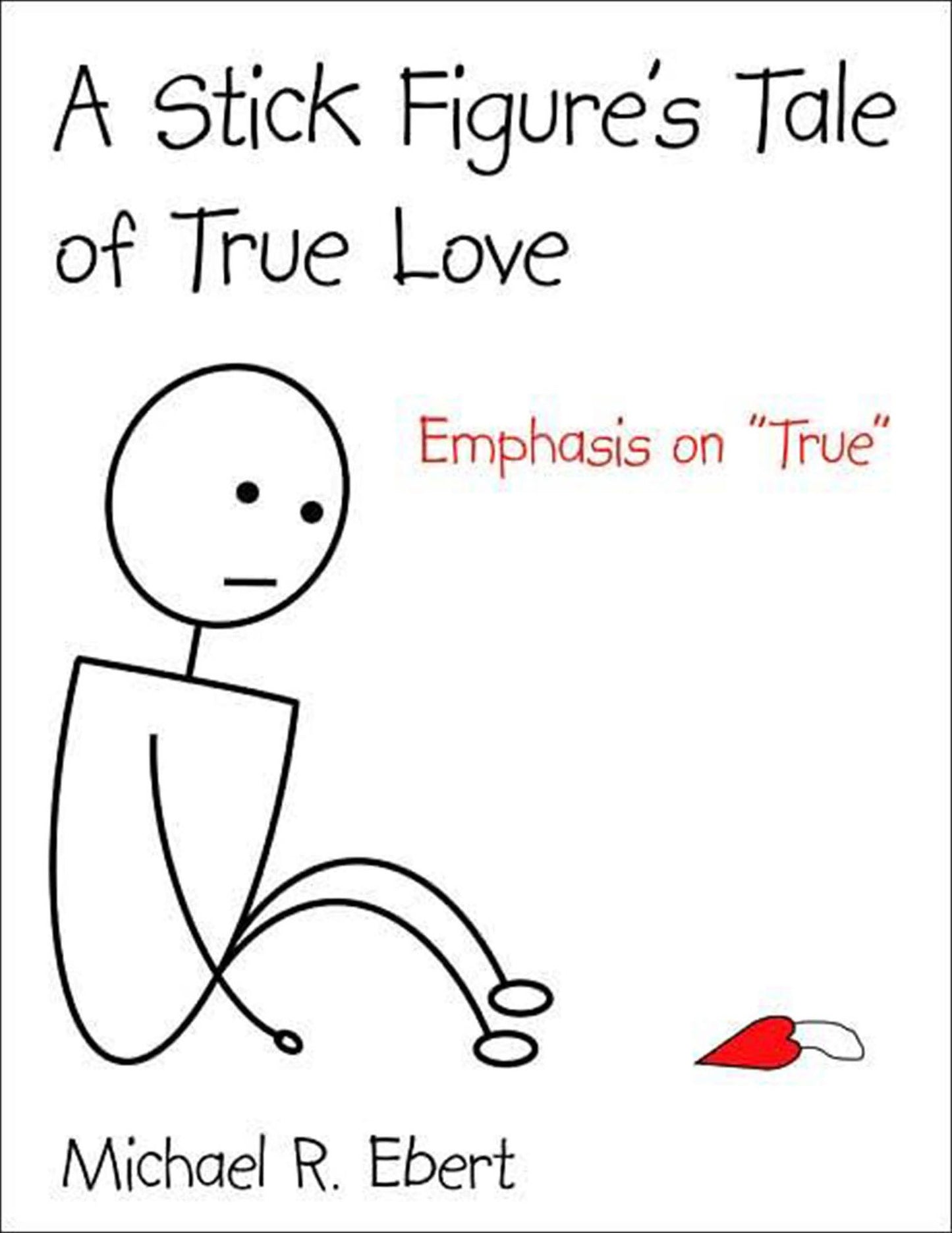 A Stick Figure's Tale of True Love (Emphasis on "True") (PagePerfect NOOK Book)