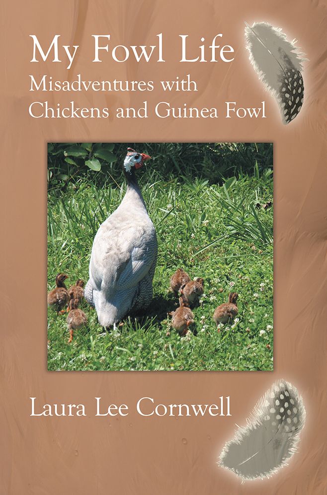 My Fowl Life: Misadventures with Chickens and Guinea Fowl