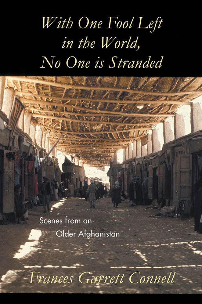 With One Fool Left in the World, No One is Stranded: Scenes from an Older Afghanistan