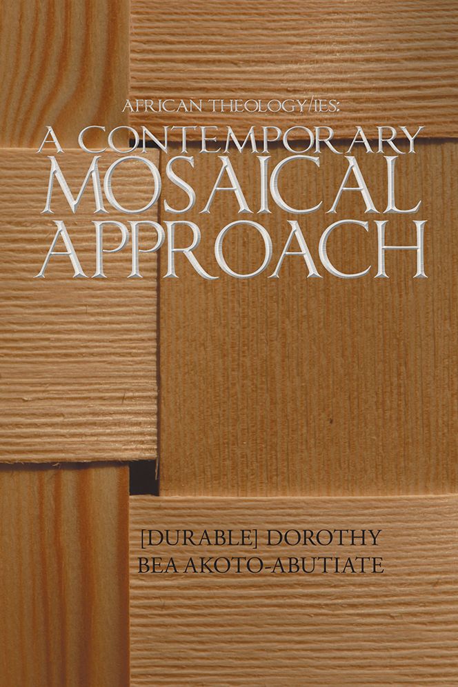 AFRICAN THEOLOGY/IES: A CONTEMPORARY MOSAICAL APPROACH