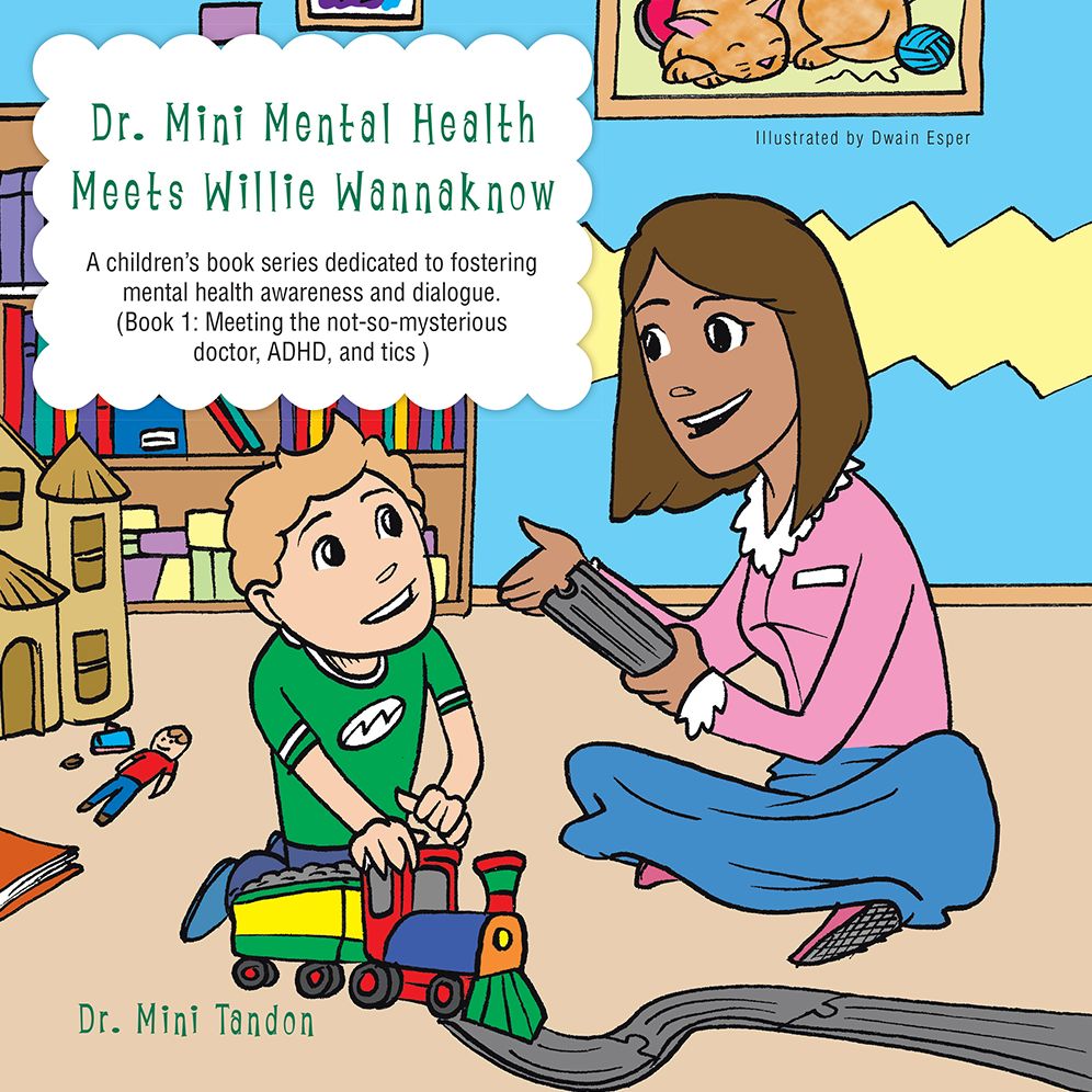 Dr. Mini Mental Health Meets Willie Wannaknow: A Children's Book Series Dedicated to Fostering Mental Health Awareness and Dialogue. (Book 1: Meeting the Not-So- Mysterious Doctor, Adhd, and Tics )