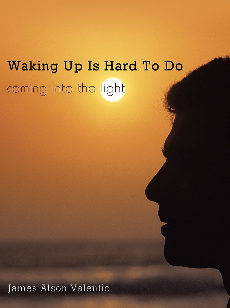 Waking Up Is Hard To Do: coming into the light
