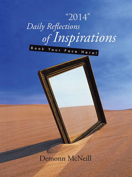 "2014" Daily Reflections of Inspirations: Book Your Face Here!