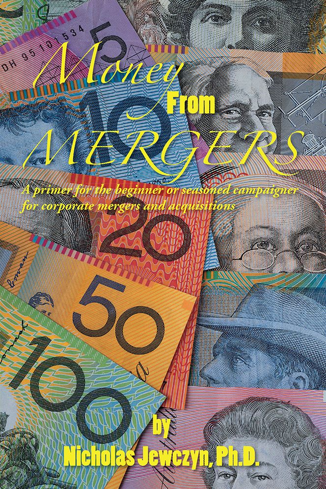 Money From Mergers: A primer for the beginner or seasoned campaigner for corporate mergers and acquisitions