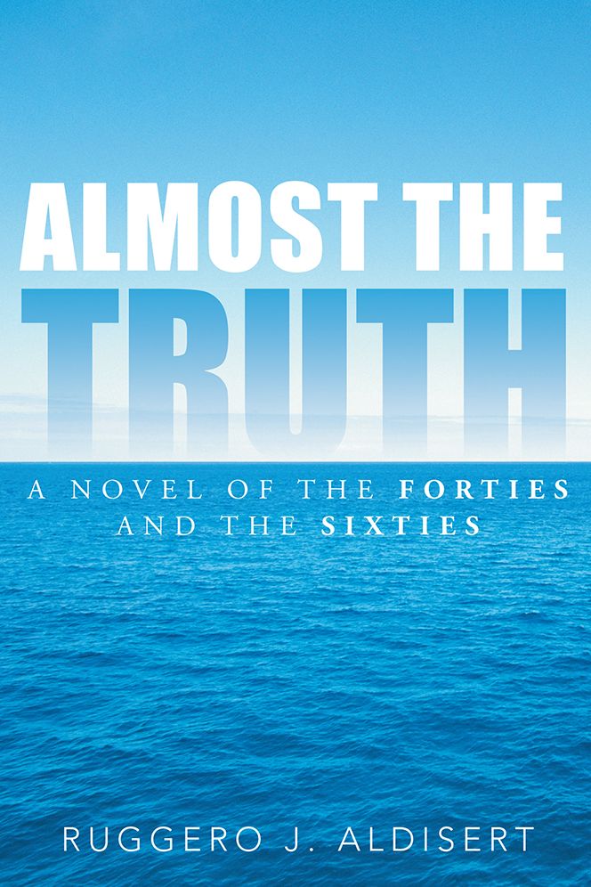 ALMOST THE TRUTH: A Novel of the Forties and the Sixties