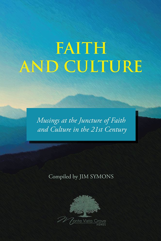 Faith and Culture: Musings at the Juncture of Faith and Culture in the 21St Century