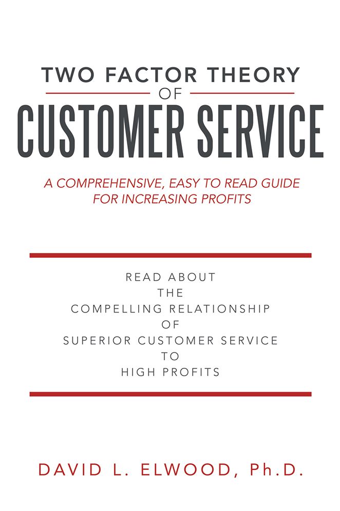 Two Factor Theory of Customer Service: A comprehensive, easy to read guide for increasing profits