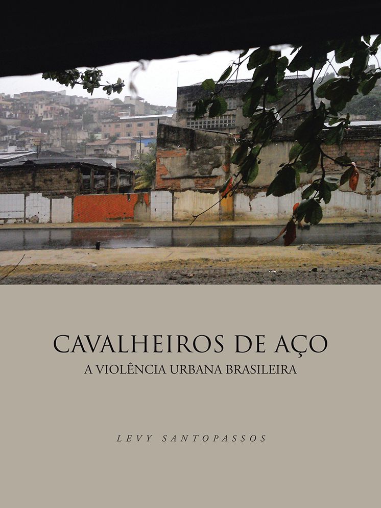 CAVALHEIROS DE AÇO: A VIOLÊNCIA URBANA BRASILEIRA