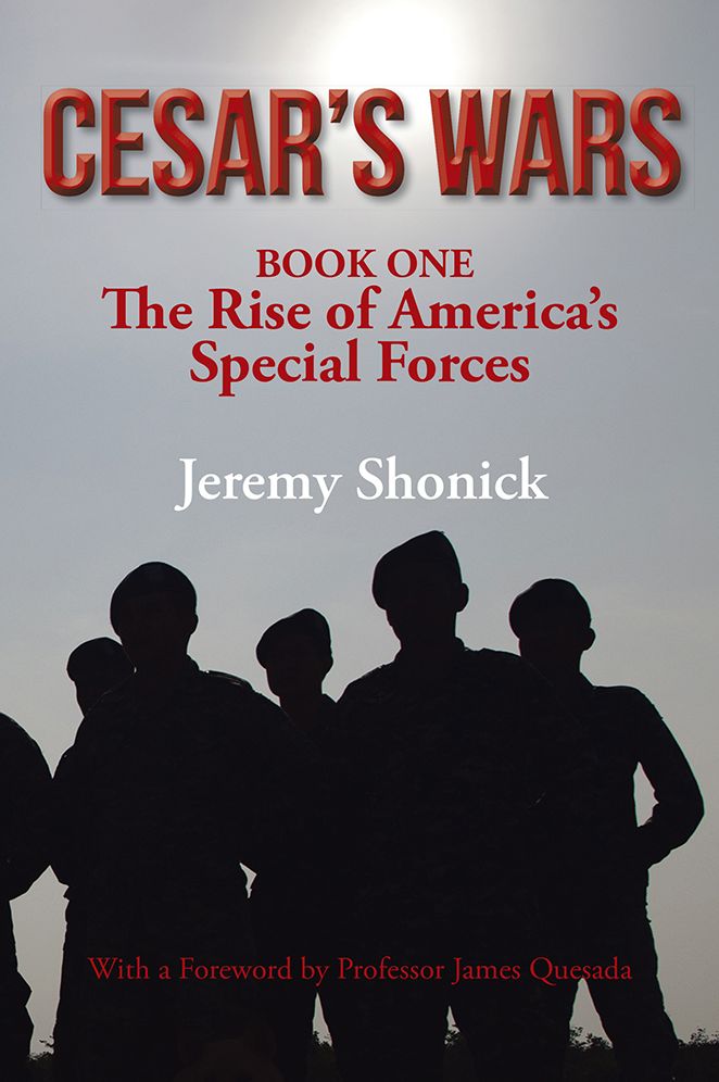 CESAR'S WARS: The Rise of America's Special Forces