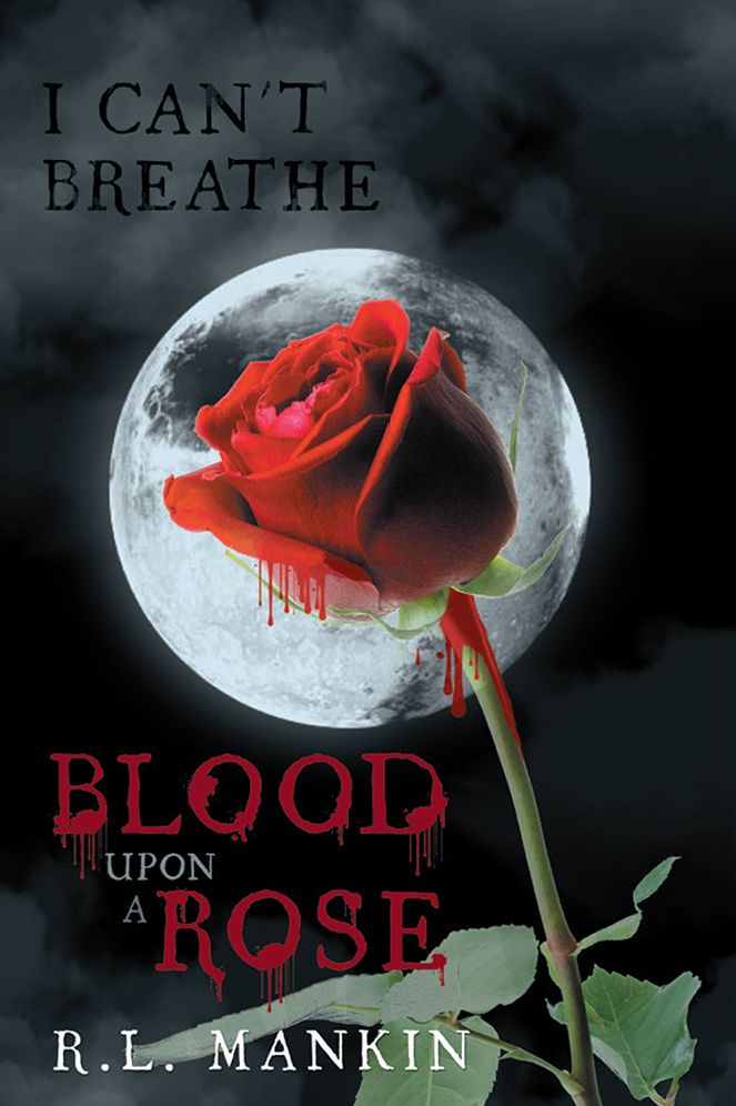 I Can't Breathe: Blood Upon A Rose