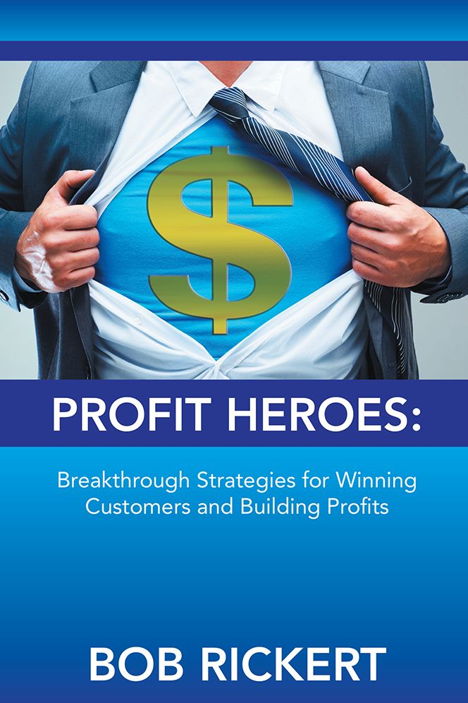 Profit Heroes: Breakthrough Strategies for Winning Customers and Building Profits