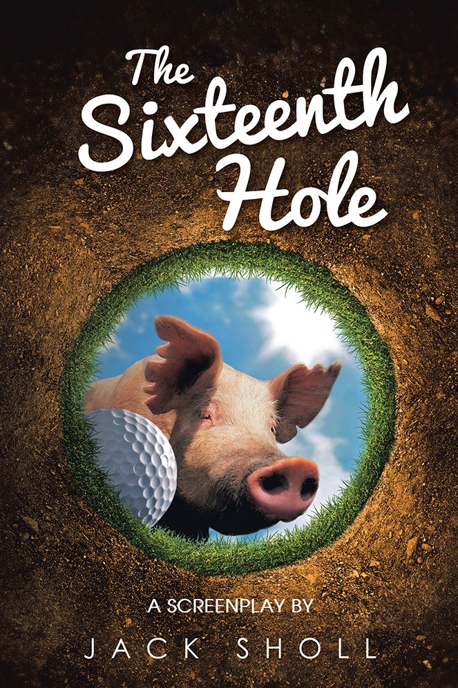 THE SIXTEENTH HOLE: A Screenplay