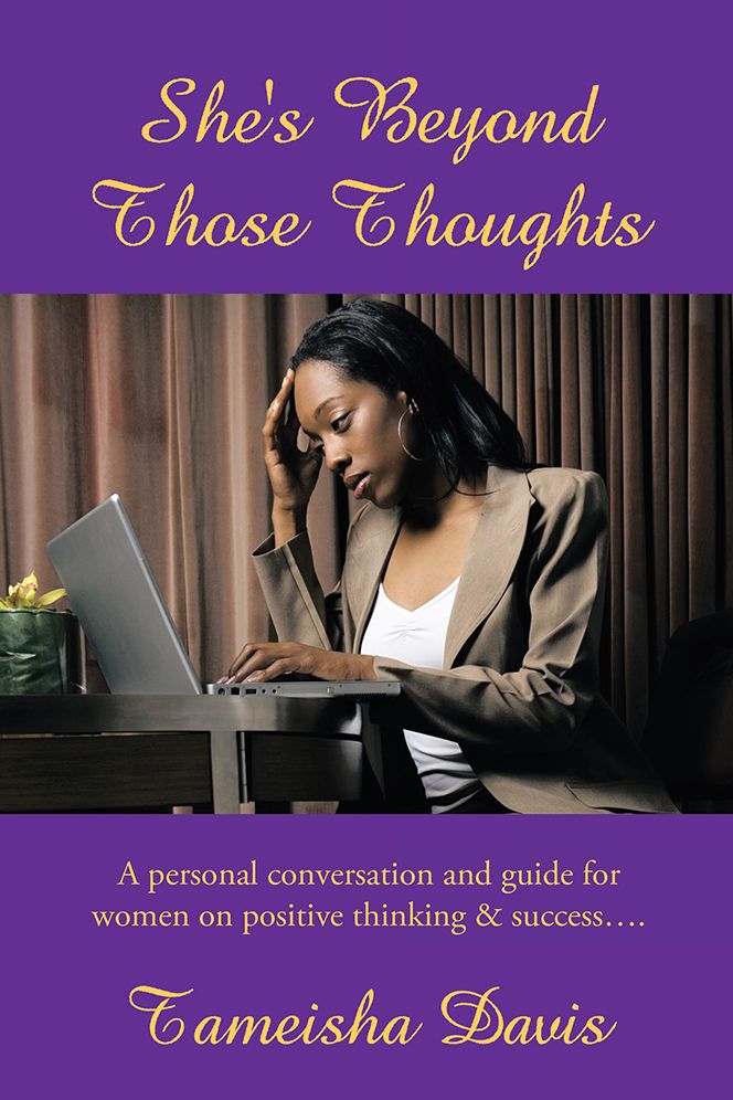 She's Beyond Those Thoughts: A personal conversation and guide for women on positive thinking & success....