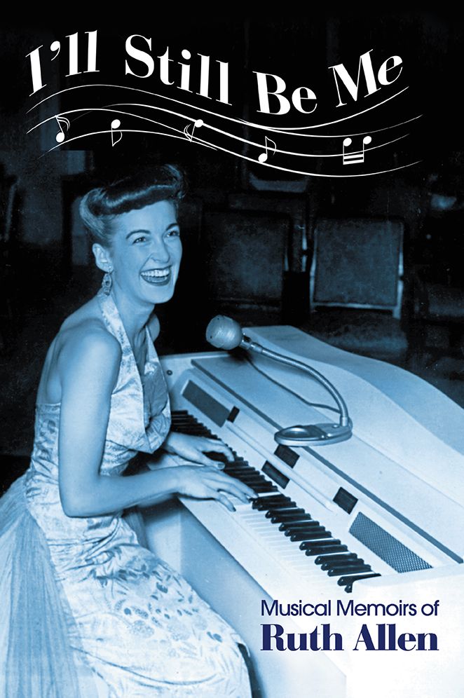 I'll Still Be Me: Musical Memoirs Of Ruth Allen