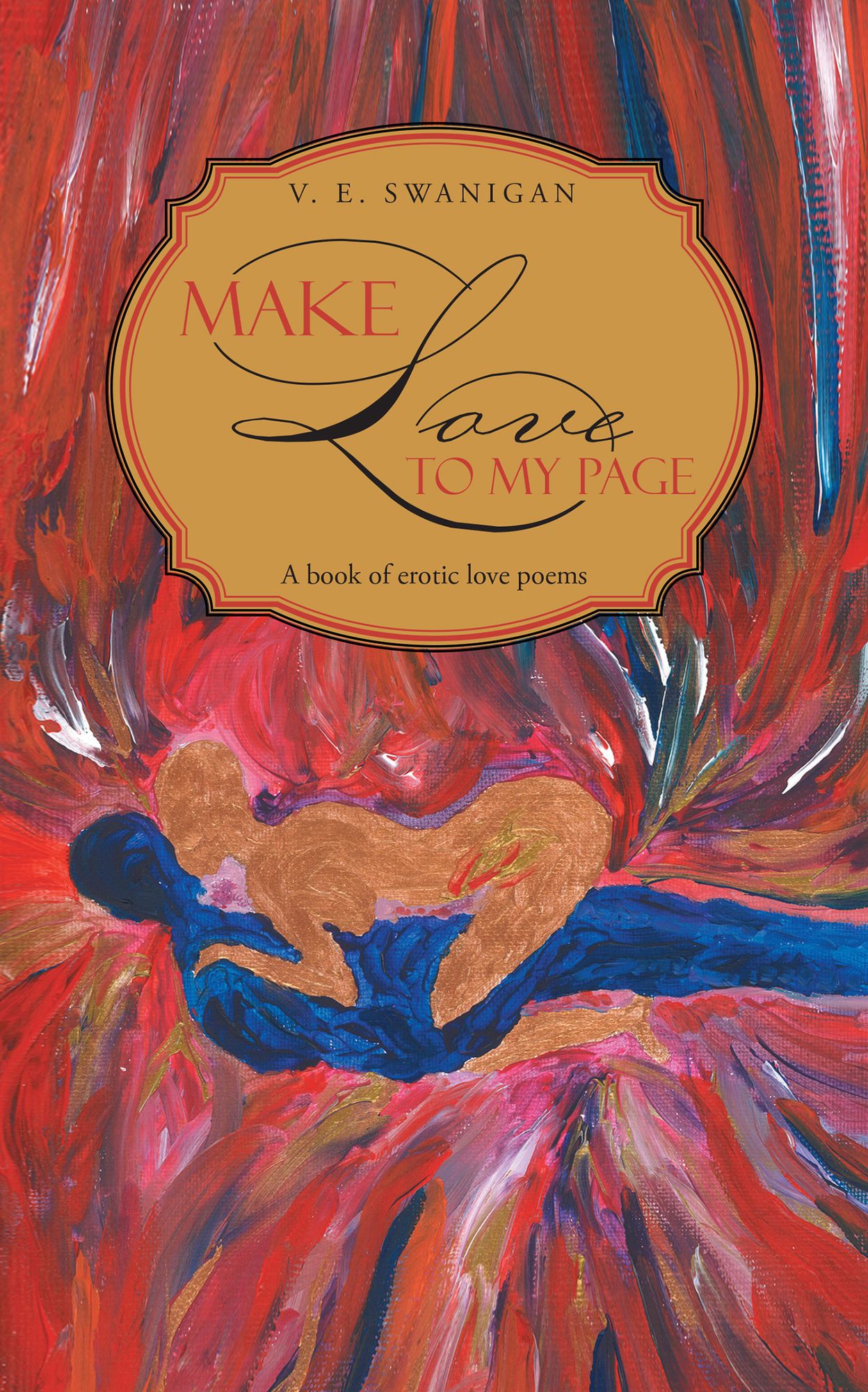 Make Love to My Page: A book of erotic love poems