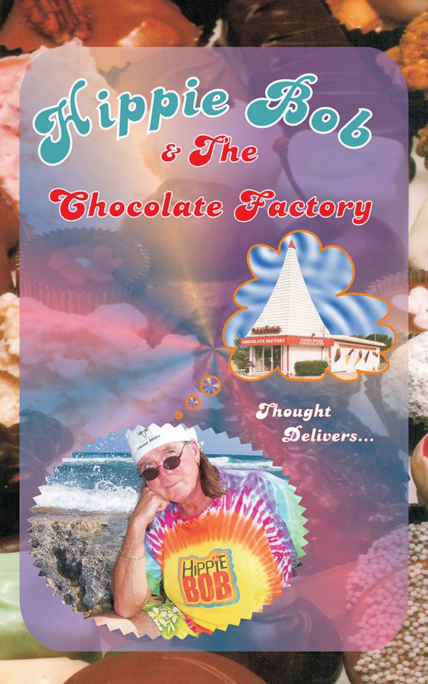 Hippie Bob & the Chocolate Factory: a true fairytale