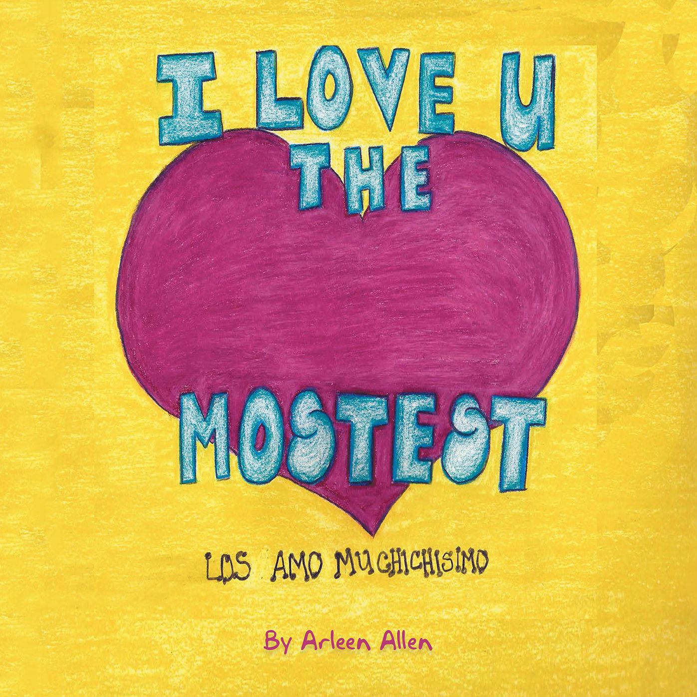 I Love You the Mostest: Los Amo Muchísisimo!